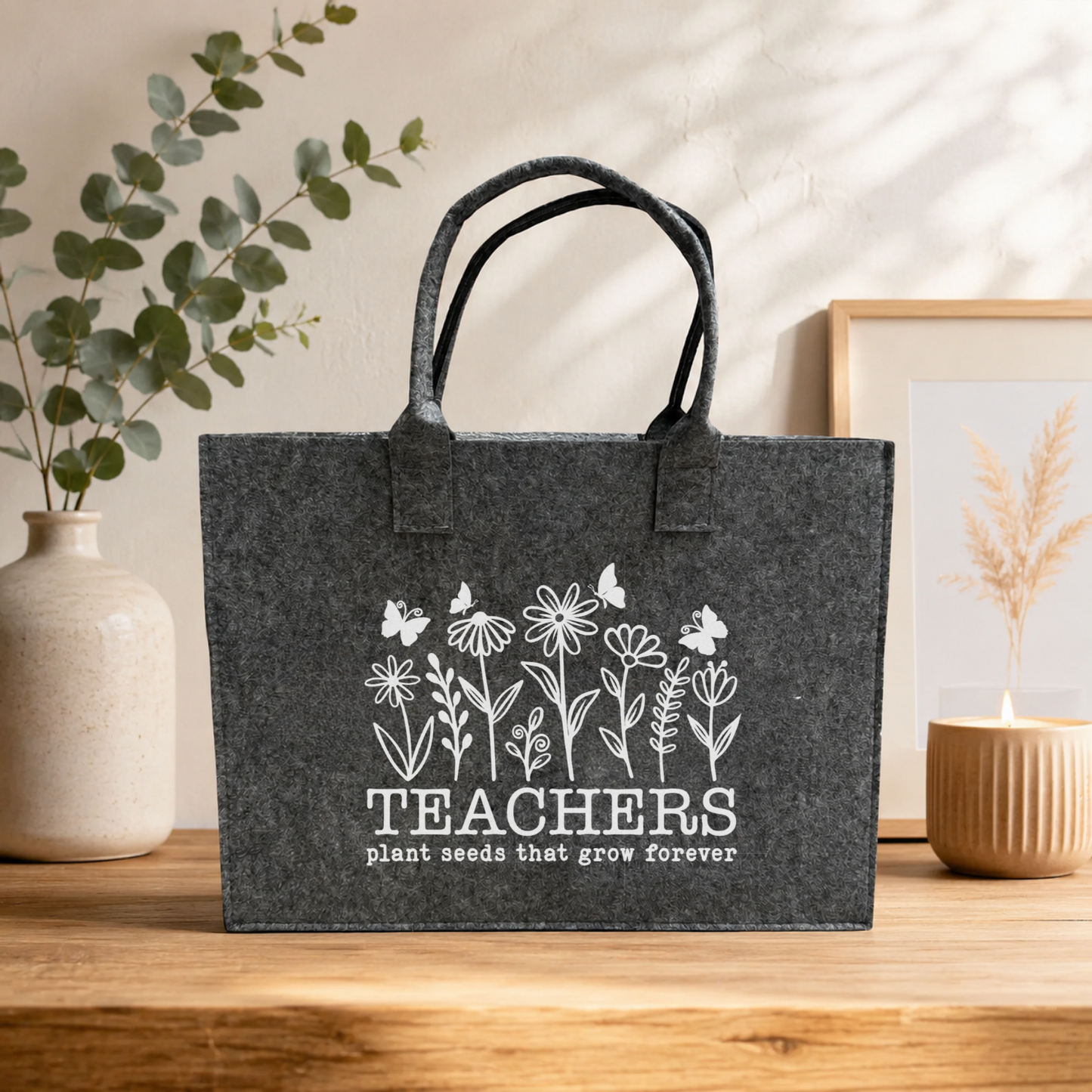 Filztasche - „Teachers Plant Seeds That Grow Forever“